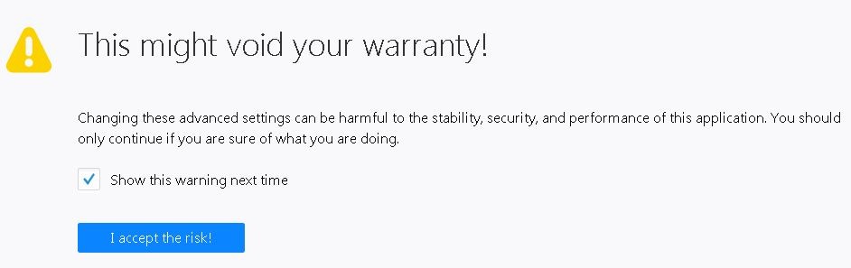 Firefox warning message: “This might void your warranty!”