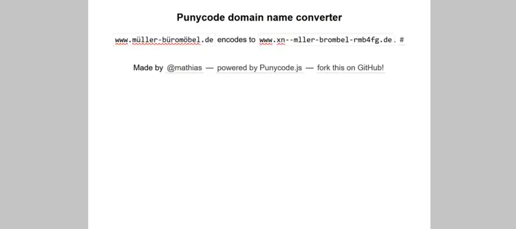 The Punycode converter made by Mathias Bynens based on punycode.js The Punycode converter made by Mathias Bynens based on punycode.js