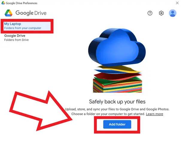 Go to “My Laptop” and then “Add folder” to select local files that you want to back up Go to “My Laptop” and then “Add folder” to select local files that you want to back up