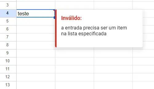 Lista suspensa do Google Sheets exibe aviso sobre valor inválido Imagem: Lista suspensa do Google Sheets exibe aviso sobre valor inválido